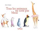 Couverture du livre « Tous les animaux ne sont pas bleus » de Beatrice Boutignon aux éditions Tom Poche