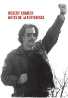 Couverture du livre « Notes de la forteresse (ecrits, 1967-1999) » de Robert Kramer aux éditions Post