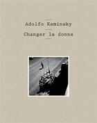 Couverture du livre « Changer la donne » de Adolfo Kaminsky aux éditions Cent Mille Milliards