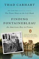 Couverture du livre « Finding fontainebleau: an american boy in france (paperback) » de Carhart Thad aux éditions Random House Us