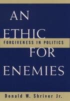 Couverture du livre « An Ethic For Enemies: Forgiveness in Politics » de Shriver Donald W aux éditions Oxford University Press Usa