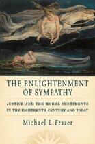 Couverture du livre « The Enlightenment of Sympathy: Justice and the Moral Sentiments in the » de Frazer Michael L aux éditions Oxford University Press Usa