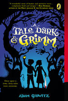 Couverture du livre « A Tale Dark and Grimm » de Adam Gidwitz aux éditions Penguin Group Us