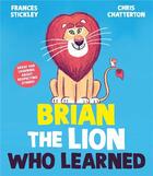 Couverture du livre « Brian the lion who learned » de Frances Stickley aux éditions Simon & Schuster