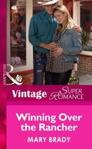 Couverture du livre « Winning Over the Rancher (Mills & Boon Vintage Superromance) (Hometown » de Mary Brady aux éditions Mills & Boon Series