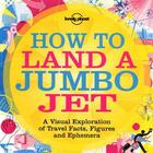 Couverture du livre « How to land a jumbo jet » de Nigel Holmes aux éditions Lonely Planet France