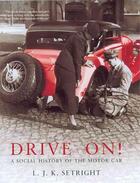 Couverture du livre « Drive On ! A Social History of the Motor Car » de L. J. K Setright aux éditions Granta Books