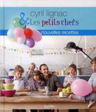 Couverture du livre « Cyril Lignac et les petits chefs ; nouvelles recettes » de Cyril Lignac aux éditions Hachette Pratique