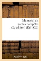 Couverture du livre « Memorial du garde-champetre, ou instruction generale et methodique sur les attributions - du garde-c » de  aux éditions Hachette Bnf