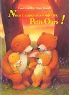 Couverture du livre « Nous T'Aimerons Toujours Petit Ours » de Ulises Wensell et Ursel Scheffler aux éditions Gautier Languereau