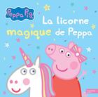 Couverture du livre « Peppa Pig ; la licorne magique de Peppa » de  aux éditions Hachette Jeunesse