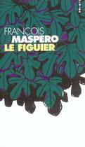 Couverture du livre « Le figuier » de François Maspero aux éditions Points