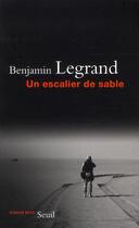 Couverture du livre « Un escalier de sable » de Benjamin Legrand aux éditions Seuil