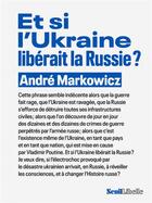Couverture du livre « Et si l'Ukraine libérait la Russie ? » de Andre Markowicz aux éditions Seuil