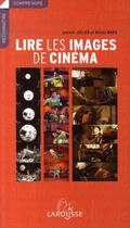 Couverture du livre « Lire les images de cinéma » de Michel Marie et Laurent Jullier aux éditions Larousse