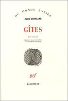 Couverture du livre « Gîtes » de Julio Cortazar aux éditions Gallimard