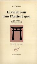 Couverture du livre « La vie de cour dans l'ancien japon au temps du prince genji » de Morris Ivan aux éditions Gallimard