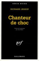 Couverture du livre « Chanteur de choc » de Richard Jessup aux éditions Gallimard