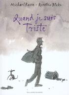 Couverture du livre « Quand je suis triste » de Quentin Blake et Michael Rosen aux éditions Gallimard-jeunesse
