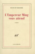 Couverture du livre « L'empereur ming vous attend » de Diane De Margerie aux éditions Gallimard