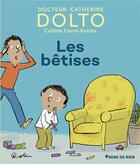 Couverture du livre « Les bêtises » de Robin et Catherine Dolto et Colline Faure-Poiree aux éditions Gallimard Jeunesse Giboulees