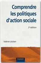 Couverture du livre « Comprendre les politiques d'action sociale (3e édition) » de Valerie Lochen aux éditions Dunod