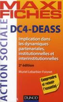 Couverture du livre « Maxi fiches : DC4 ; implication dans les dynamiques partenariales, institutionnelles et interinstitutionnelles ; DEASS (2e édition) » de Muriel Lebarbier-Foisnet aux éditions Dunod