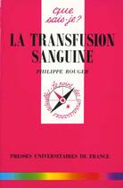 Couverture du livre « Transfusion sanguine (la) » de Rouger Philippe aux éditions Que Sais-je ?