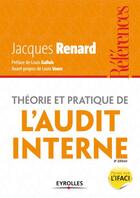 Couverture du livre « Théorie et pratique de l'audit interne » de Jacques Renard aux éditions Eyrolles