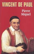 Couverture du livre « Vincent de Paul » de Pierre Miquel aux éditions Fayard