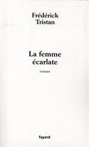 Couverture du livre « La femme écarlate » de Frederick Tristan aux éditions Fayard