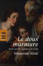 Couverture du livre « Le doux murmure ; essai sur la tolérance et la foi » de Sebastien Allali aux éditions Desclee De Brouwer