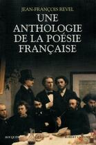 Couverture du livre « Une anthologie de la poésie française » de Jean-François Revel aux éditions Bouquins