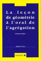 Couverture du livre « La LeÇon De Geometrie A L'Oral De L'Agregation » de Andre Avez aux éditions Elsevier-masson