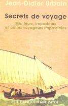 Couverture du livre « Secrets de voyage : Menteurs, imposteurs et autres voyageurs impossibles » de Jean-Didier Urbain aux éditions Payot
