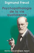 Couverture du livre « Psychopathologie de la vie quotidienne » de Sigmund Freud aux éditions Editions Payot