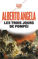 Couverture du livre « Les trois jours de Pompéi » de Alberto Angela aux éditions Payot