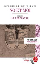 Couverture du livre « No et moi ; dossier thématique: la rencontre » de Delphine De Vigan aux éditions Le Livre De Poche