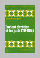 Couverture du livre « L'orient chrétien et les juifs, 70-662 » de Ibrahim Amin Ghali aux éditions Cujas