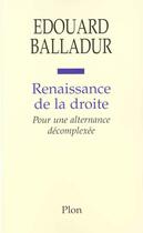 Couverture du livre « Renaissance De La Droite » de Edouard Balladur aux éditions Plon