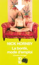 Couverture du livre « La bonte mode d'emploi » de Nick Hornby aux éditions 10/18