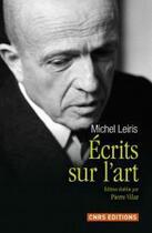 Couverture du livre « Écrits sur l'art » de Michel Leiris aux éditions Cnrs Editions