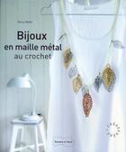 Couverture du livre « Bijoux en maille métal ; tout au crochet » de Nancy Waille aux éditions Dessain Et Tolra