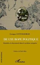 Couverture du livre « De l'Europe politique ; identités et citoyenneté dans le système européen » de Georges Contogeorgis aux éditions Editions L'harmattan