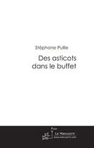 Couverture du livre « Des asticots dans le buffet » de Stephane Puille aux éditions Le Manuscrit
