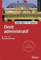 Couverture du livre « Droit administratif ; tout le cours et des conseils méthodologiques (édition 2020/2021) » de Serge Velley aux éditions Vuibert
