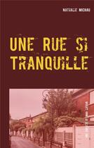 Couverture du livre « Une rue si tranquille - une enquete d'emma latour » de Nathalie Michau aux éditions Books On Demand