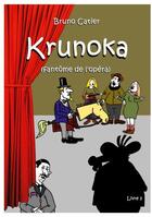 Couverture du livre « Krunoka t.3 ; fantôme de l'opéra » de Bruno Catier aux éditions Books On Demand