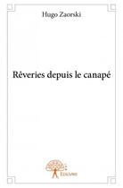 Couverture du livre « Rêveries depuis le canapé » de Hugo Zaorski aux éditions Edilivre