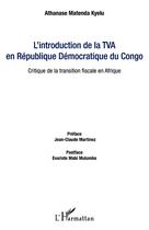 Couverture du livre « L'introduction de la TVA en République Démocratique du Congo ; critique de la transition fiscale en Afrique » de Athanase Matenda Kyelu aux éditions Editions L'harmattan